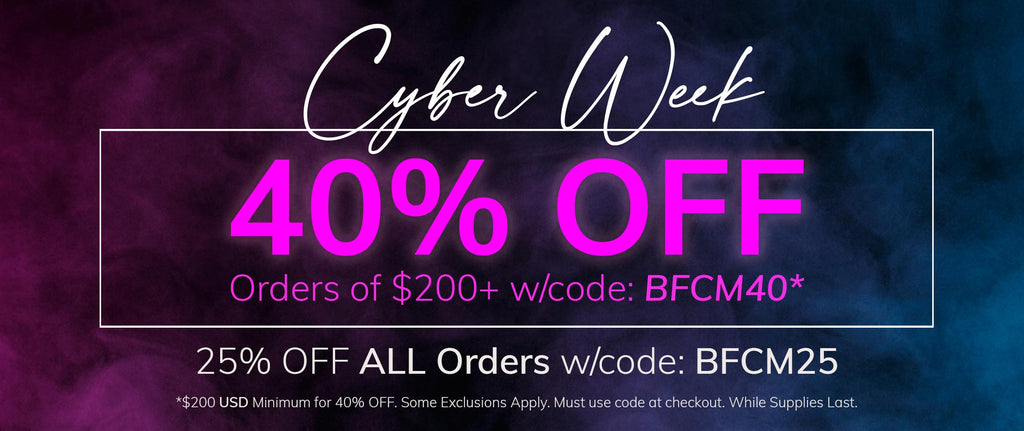 Black Friday. 40% OFF orders of $200+ USD w/code: BFCM40*, 25% OFF ALL orders w/code: BFCM25. Some exclusions apply. Must use code at checkout while supplies last. 